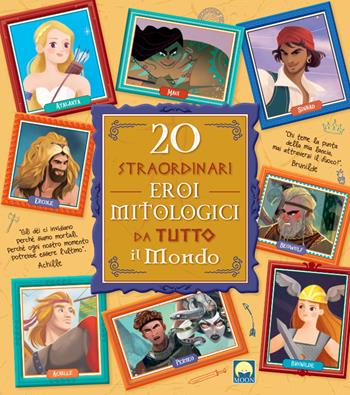 20 straordinari eroi mitologici da tutto il mondo - Teo Benedetti, Chiara Cioni - Libro Moon 2022 | Libraccio.it