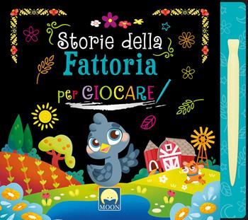 Storie della fattoria per giocare scratch. Ediz. a colori. Con pennino - Danila Sorrentino - Libro Moon 2023 | Libraccio.it
