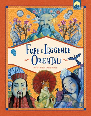 Fiabe e leggende orientali. Ediz. a colori - Rosalba Troiano - Libro Moon 2024 | Libraccio.it