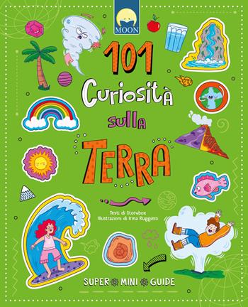 101 curiosità sulla Terra. Ediz. a colori - Irma Ruggiero - Libro Moon 2025 | Libraccio.it