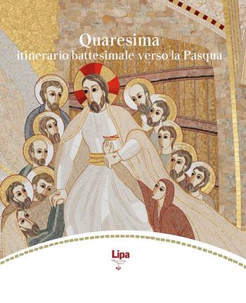 Quaresima. Un viaggio al cuore della Pasqua - Maria Campatelli, Alice Ferrari - Libro Lipa 2022 | Libraccio.it