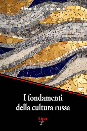 I fondamenti della cultura russa - Alexander Schmemann - Libro Lipa 2023, Pubblicazioni del Centro Aletti | Libraccio.it
