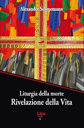 Liturgia della morte. Rivelazione della Vita
