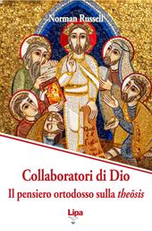 Collaboratori di Dio. Il pensiero ortodosso sulla theosis