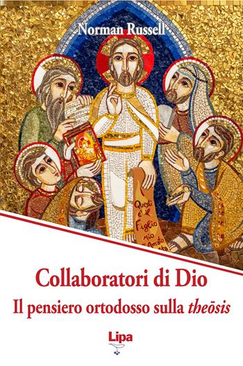 Collaboratori di Dio. Il pensiero ortodosso sulla theosis - Norman Russell - Libro Lipa 2026, Pubblicazioni del Centro Aletti | Libraccio.it