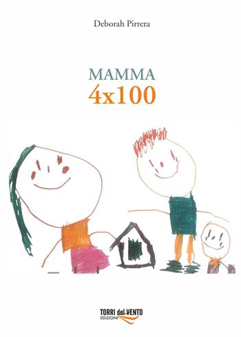 Mamma 4x100 - Deborah Pirrera - Libro Torri del Vento Edizioni di Terra di Vento 2019 | Libraccio.it