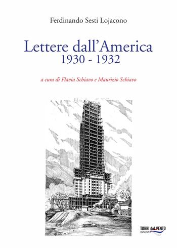 Lettere dall'America (1930-1932) - Ferdinando Sesti Lojacono - Libro Torri del Vento Edizioni di Terra di Vento 2020 | Libraccio.it