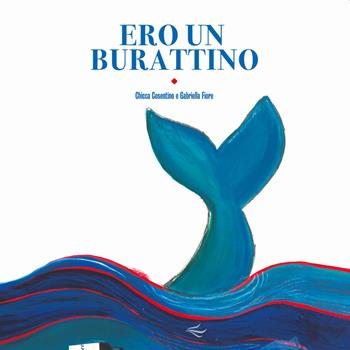 Ero un burattino. Ediz. a colori - Chicca Cosentino - Libro Torri del Vento Edizioni di Terra di Vento 2020 | Libraccio.it