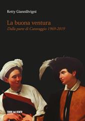 La buona ventura. Dalla parte di Caravaggio 1969-2019