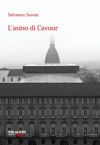 L'asino di Cavour - Salvatore Savoia - Libro Torri del Vento Edizioni di Terra di Vento 2020 | Libraccio.it