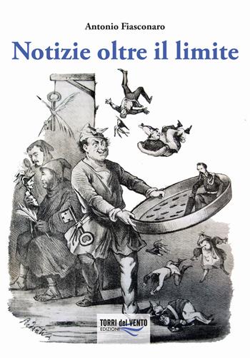 Notizie oltre il limite - Antonio Fiasconaro - Libro Torri del Vento Edizioni di Terra di Vento 2021 | Libraccio.it