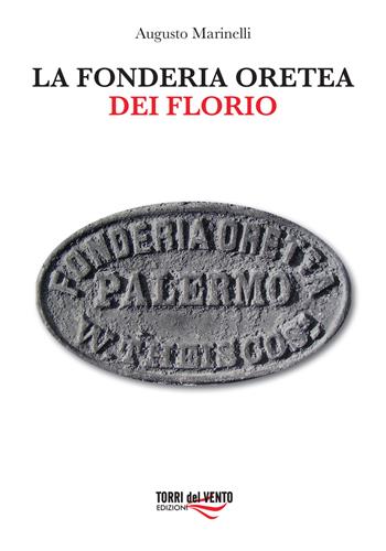 La fonderia Oretea - Augusto Marinelli - Libro Torri del Vento Edizioni di Terra di Vento 2022 | Libraccio.it