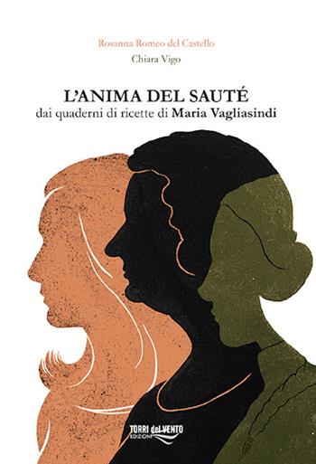 L’anima del sauté - Chiara Vigo, Rosanna Romeo del Castello - Libro Torri del Vento Edizioni di Terra di Vento 2024 | Libraccio.it