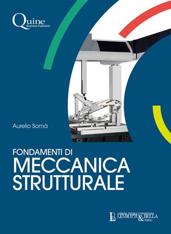 Fondamenti di meccanica strutturale - Aurelio Somà - Libro Quine 2019 | Libraccio.it