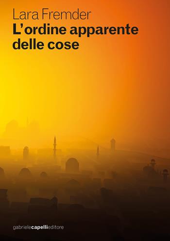 L'ordine apparente delle cose - Lara Fremder - Libro GCE 2024 | Libraccio.it