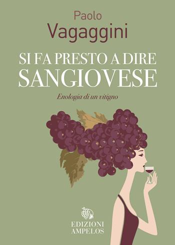 Si fa presto a dire Sangiovese. Enologia di un vitigno - Paolo Vagaggini - Libro Ampelos 2025 | Libraccio.it
