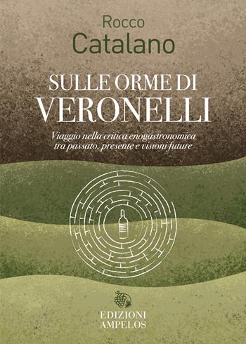 Sulle orme di Veronelli - Rocco Catalano - Libro Ampelos 2026 | Libraccio.it