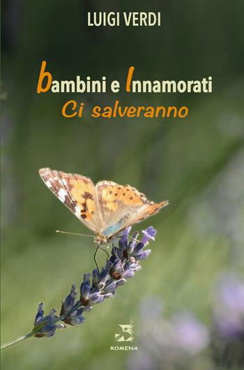 Bambini e innamorati ci salveranno - Luigi Verdi - Libro Edizioni Romena 2020 | Libraccio.it