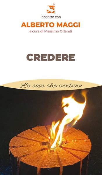 Credere - Alberto Maggi - Libro Edizioni Romena 2024, Le cose che contano | Libraccio.it