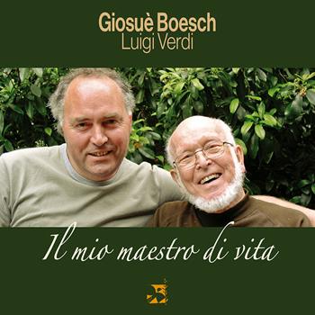 Il mio maestro di vita - Giosuè Boesch, Luigi Verdi - Libro Edizioni Romena 2025 | Libraccio.it