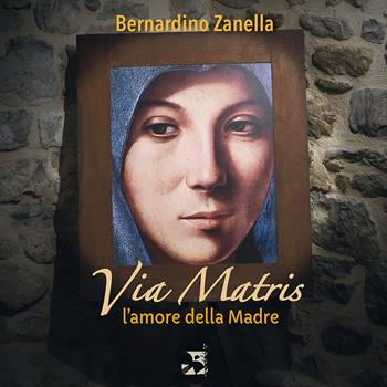 Via matris. L'amore della madre - Bernardino Zanella - Libro Edizioni Romena 2025 | Libraccio.it
