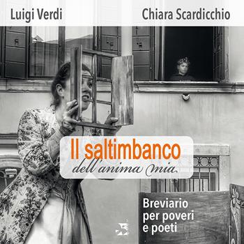 Il saltimbanco dell'anima mia. Breviario per poveri e poeti - Luigi Verdi, Antonia Chiara Scardicchio - Libro Edizioni Romena 2025 | Libraccio.it