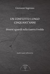 Un conflitto lungo cinquant'anni. Diversi sguardi sulla Guerra Fredda