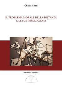 Il problema morale della distanza e le sue implicazioni - Chiara Cozzi - Libro Il Cielo Stellato 2019, Biblioteca filosofica | Libraccio.it