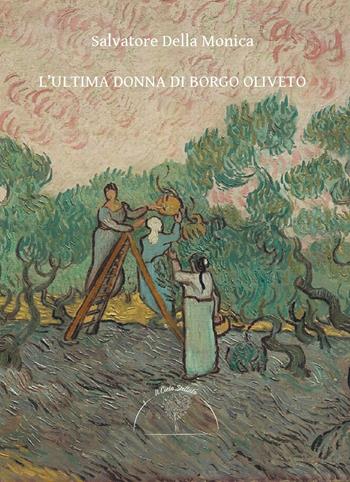 L' ultima donna di Borgo Oliveto - Salvatore Della Monica - Libro Il Cielo Stellato 2020 | Libraccio.it