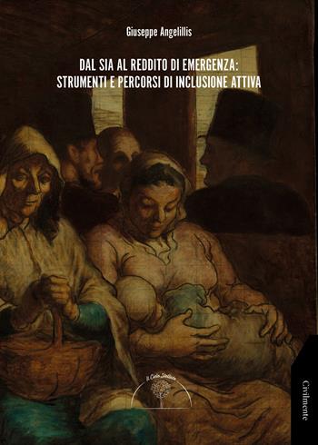 Dal SIA al reddito di emergenza: strumenti e percorsi di inclusione attiva - Giuseppe Angelillis - Libro Il Cielo Stellato 2021 | Libraccio.it