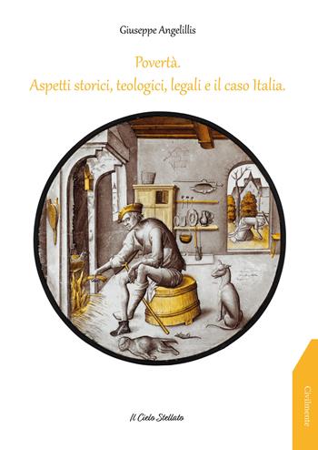 Povertà. Aspetti storici, teologici, legali e il caso Italia - Giuseppe Angelillis - Libro Il Cielo Stellato 2022, Civilmente | Libraccio.it