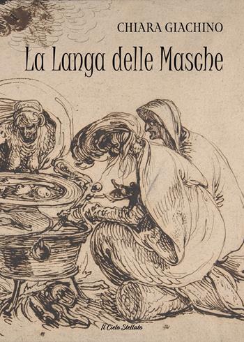La Langa delle Masche. Una tradizione popolare antica - Chiara Giachino - Libro Il Cielo Stellato 2023 | Libraccio.it