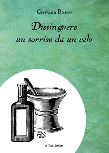 Distinguere un sorriso da un velo - Cristina Bosco - Libro Il Cielo Stellato 2023 | Libraccio.it