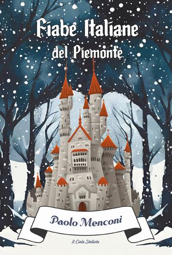 Fiabe italiane del Piemonte - Paolo Menconi - Libro Il Cielo Stellato 2024, Raccontami una storia | Libraccio.it
