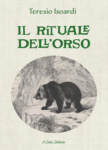 Il rituale dell'orso - Teresio Isoardi - Libro Il Cielo Stellato 2025, Raccontami una storia | Libraccio.it