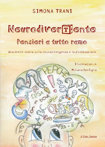 NeurodiverTente. Pensieri a tutto ramo. Una breve storia sulla neurodivergenza e la plusdotazione. Ediz. illustrata - Simona Trani - Libro Il Cielo Stellato 2026, Il cane che ride | Libraccio.it