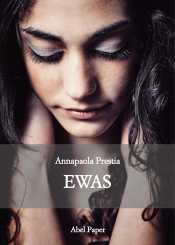 Ewas - Annapaola Prestia - Libro AbelPaper 2019 | Libraccio.it
