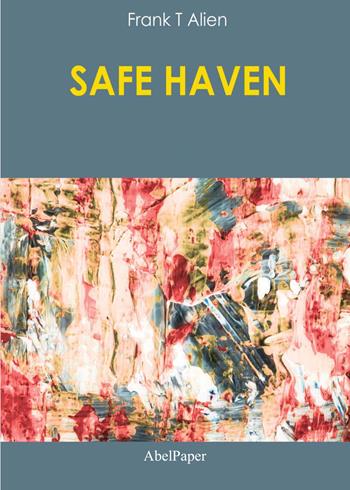 Safe haven - Frank T Alien - Libro AbelPaper 2020 | Libraccio.it