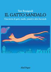 Il gatto Sandalo. Una storia di gatti, madie, pianeti e altre faccende