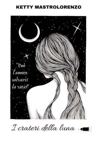 I crateri della luna - Ketty Mastrolorenzo - Libro AbelPaper 2020 | Libraccio.it