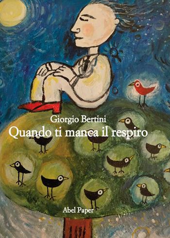 Quando ti manca il respiro - Giorgio Bertini - Libro AbelPaper 2021 | Libraccio.it