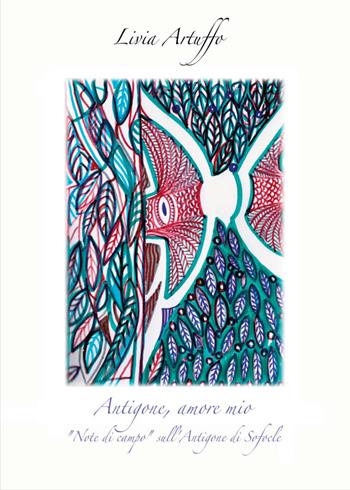 Antigone, amore mio - Livia Artuffo - Libro AbelPaper 2021 | Libraccio.it