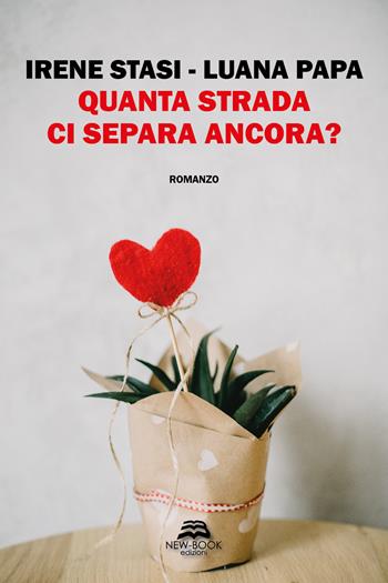 Quanta strada ci separa ancora? - Irene Stasi, Luana Papa - Libro New-Book 2020, Narrativa | Libraccio.it