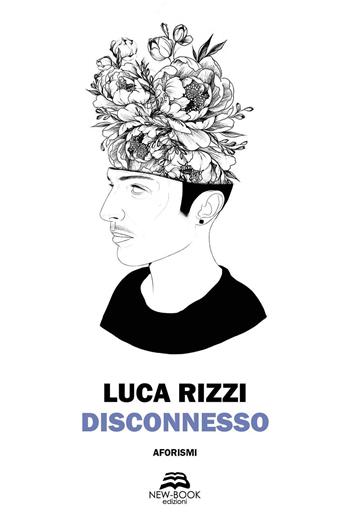 Disconnesso - Luca Rizzi - Libro New-Book 2021, Poesia | Libraccio.it