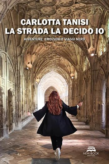 La strada la decido io. Avventure, emozioni e viaggi nerd - Carlotta Tanisi - Libro New-Book 2025, Biografia | Libraccio.it