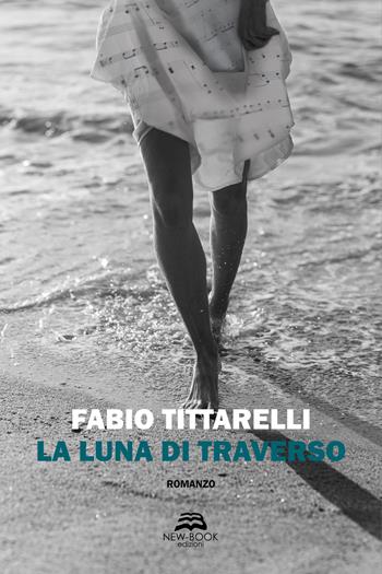 La luna di traverso - Fabio Tittarelli - Libro New-Book 2022, Narrativa | Libraccio.it