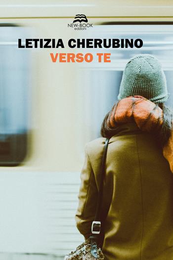 Verso te. Nuova ediz. - Letizia Cherubino - Libro New-Book 2022, Narrativa | Libraccio.it