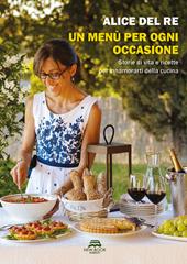 Un menù per ogni occasione. Storie di vita e ricette per innamorarti della cucina