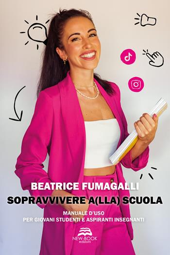 Sopravvivere a(lla) scuola. Manuale d'uso per giovani studenti e aspiranti insegnanti - Beatrice Fumagalli - Libro New-Book 2022, Saggistica | Libraccio.it
