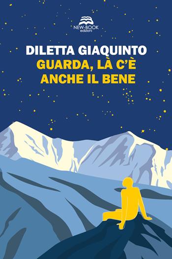 Guarda, là c'è anche il bene. Nuova ediz. - Diletta Giaquinto - Libro New-Book 2023, Saggistica | Libraccio.it